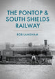 Book cover of: Pontop & South Shields Railway. By: Rob Langham