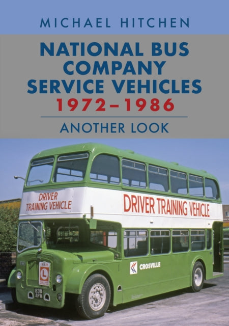 Book cover of: National Bus Company Service Vehicles 1972-1986: Another Look. By: Michael Hitchen