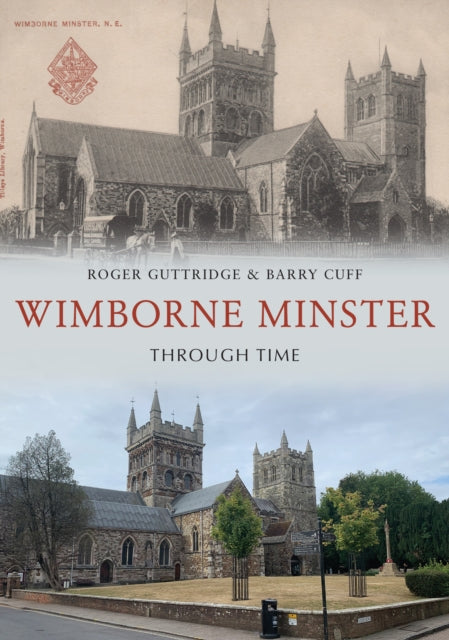 Book cover of: Wimborne Minster Through Time. By: Roger Guttridge