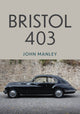 Book cover of: Bristol 403. By: John Manley