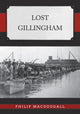 Book cover of: Lost Gillingham. By: Philip MacDougall