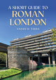 Book cover of: Short Guide to Roman London. By: Andrew Tibbs