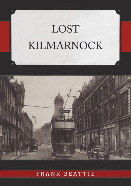 Book cover of: Lost Kilmarnock. By: Frank Beattie