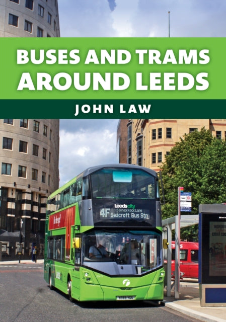 Book cover of: Buses and Trams Around Leeds. By: John Law