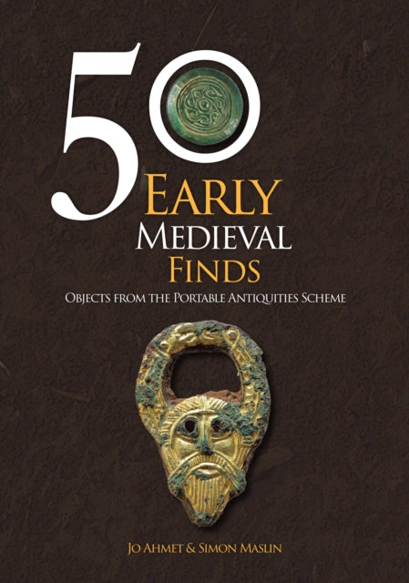 Book cover of: 50 Early Medieval Finds. By: Jo Ahmet