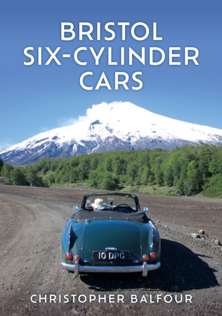 Book cover of: Bristol Six-Cylinder Cars. By: Christopher Balfour