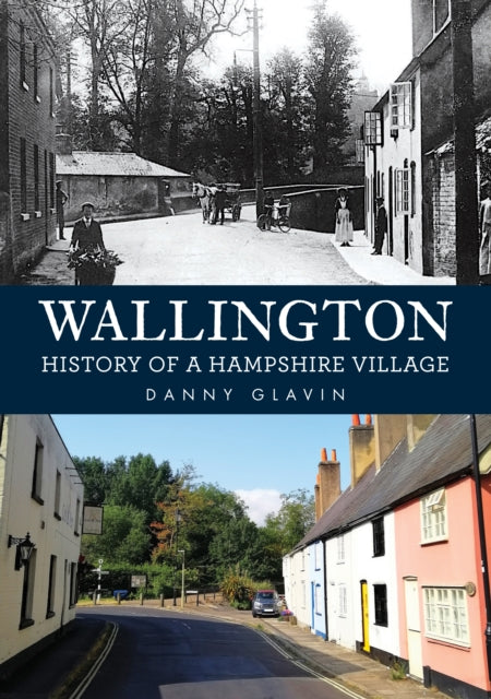 Book cover of: Wallington: History of a Hampshire Village. By: Danny Glavin