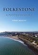 Book cover of: Folkestone: A Potted History