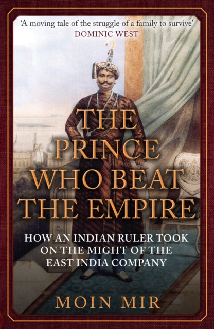 Book cover of: Prince Who Beat the Empire. By: Moin Mir