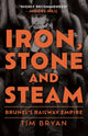 Book cover of: Iron, Stone and Steam. By: Tim Bryan