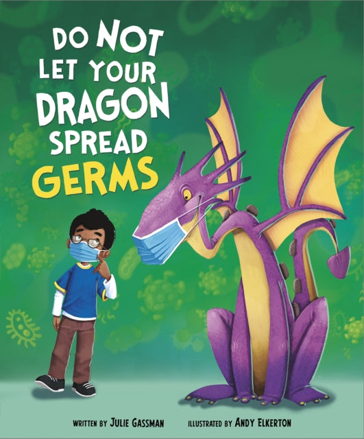 Book cover of: Do Not Let Your Dragon Spread Germs. By: Julie Gassman