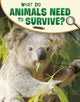Book cover of: What Do Animals Need to Survive?. By: Lisa M. Bolt Simons