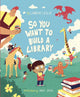 Book cover of: So You Want To Build a Library. By: Aviel Basil