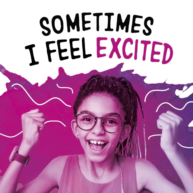 Book cover of: Sometimes I Feel Excited. By: Jaclyn Jaycox