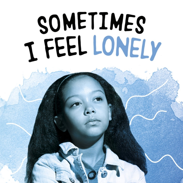 Book cover of: Sometimes I Feel Lonely. By: Lakita Wilson