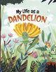 Book cover of: My Life as a Dandelion. By: John Sazaklis