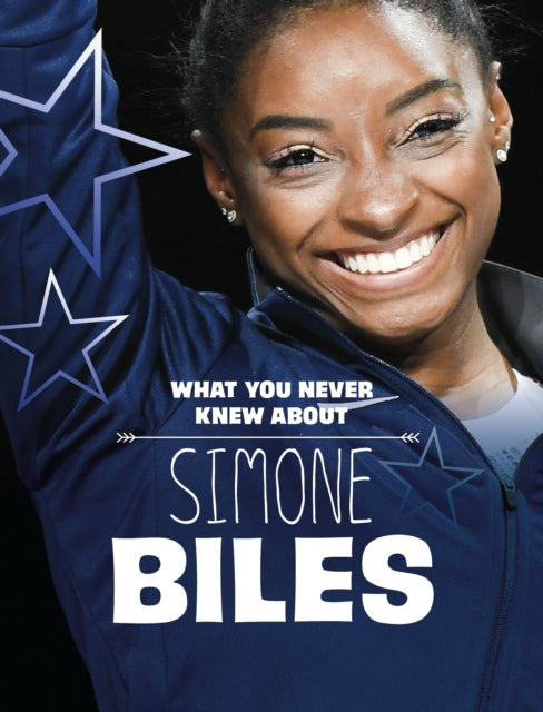 Book cover of: What You Never Knew About Simone Biles. By: Helen Cox Cannons