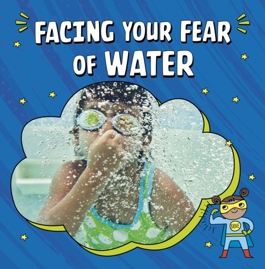 Book cover of: Facing Your Fear of Water. By: Heather E. Schwartz