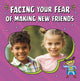 Book cover of: Facing Your Fear of Making New Friends. By: Renee Biermann