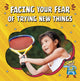 Book cover of: Facing Your Fear of Trying New Things. By: Mari C. Schuh