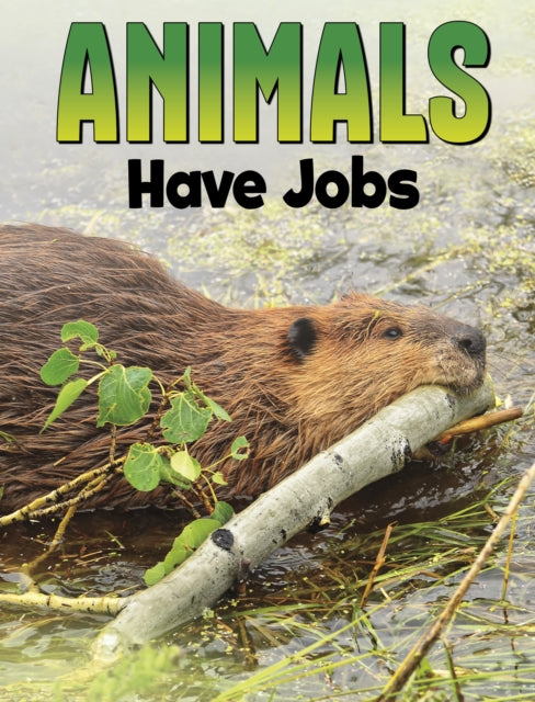 Book cover of: Animals Have Jobs. By: Nadia Ali