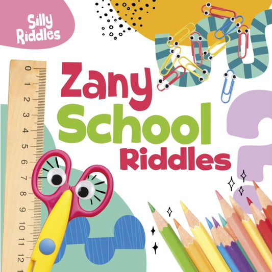 Book cover of: Zany School Riddles. By: A. J. Sautter