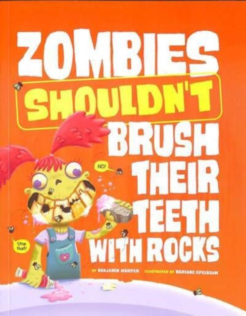Book cover of: Zombies Shouldn't Brush Their Teeth with Rocks. By: Mariano Epelbaum