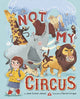 Book cover of: Not My Circus. By: Janet Sumner Johnson