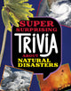Book cover of: Super Surprising Trivia About Natural Disasters. By: Mari Bolte