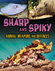 Book cover of: Sharp and Spiky Animal Weapons and Defences. By: Mari Bolte