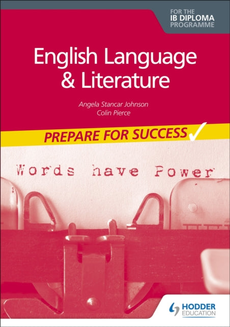 Book cover of: English Language and Literature for the IB Diploma: Prepare for Success. By: Angela Stancar Johnson
