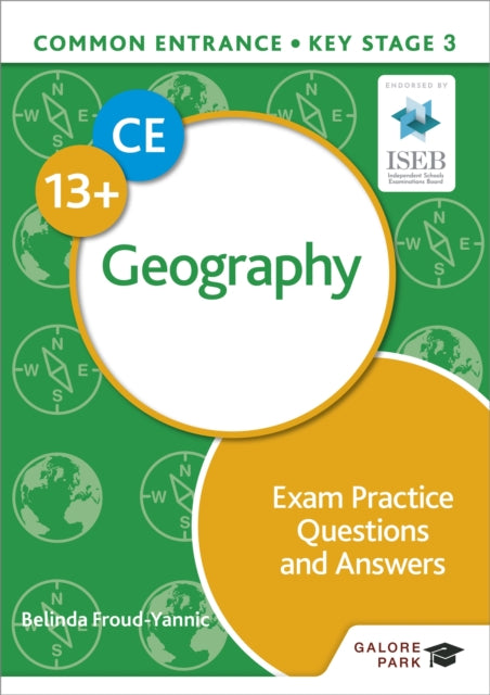 Book cover of: Common Entrance 13+ Geography Exam Practice Questions and Answers. By: Belinda Froud-Yannic
