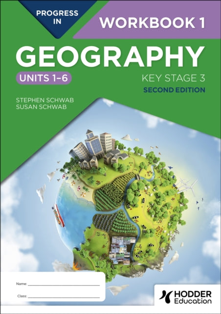 Progress in Geography: Key Stage 3, Second Edition: Workbook 1 (Units 1–6) 9781398378902 Stephen Schwab