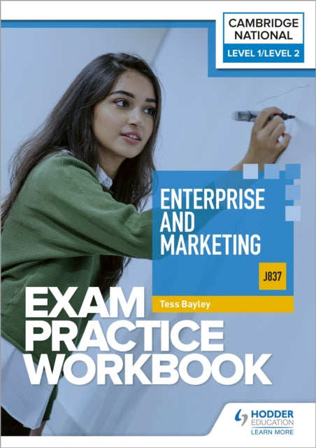 Book cover of: Level 1/Level 2 Cambridge National in Enterprise and Marketing (J837) Exam Practice Workbook. By: Tess Bayley