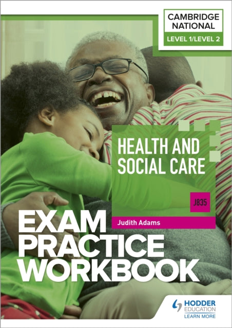 Level 1/Level 2 Cambridge National in Health and Social Care (J835) Exam Practice Workbook 9781398384873 Adams, Judith