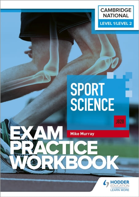 Level 1/Level 2 Cambridge National in Sport Science (J828) Exam Practice Workbook 9781398384897 Mike Murray
