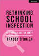 Book cover of: Rethinking school inspection: Is there a better way?. By: Tracey O'Brien
