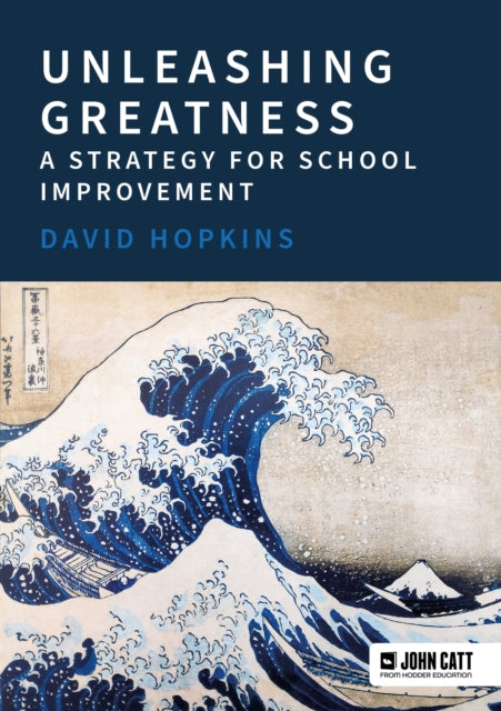 Book cover of: Unleashing Greatness – a strategy for school improvement. By: David Hopkins