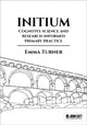 Book cover of: Initium: Cognitive science and research-informed primary practice. By: Emma Turner