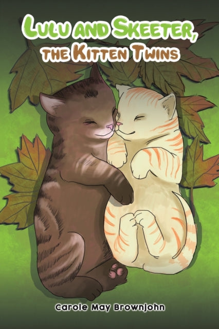 Book cover of: Lulu and Skeeter, the Kitten Twins. By: Carole May Brownjohn