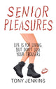 Book cover of: Senior Pleasures. By: Tony Jenkins