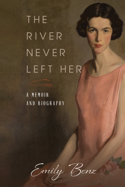 Book cover of: River Never Left Her. By: Emily Benz
