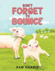 Book cover of: Don't Forget to Bounce. By: Pam Harris