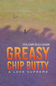 Book cover of: Greasy Chip Butty. By: Julian Sullivan