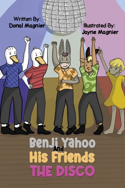 Book cover of: Benji Yahoo And His Friends: The Disco. By: Donal Magnier