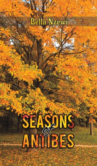 Book cover of: Seasons of Antibes. By: 'Bella Nzewi