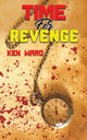 Book cover of: Time For Revenge. By: Ken Ward