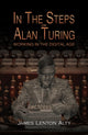 Book cover of: In the Steps of Alan Turing: Working in the Digital Age. By: J. L. Alty