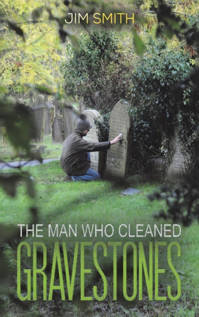 Book cover of: Man who Cleaned Gravestones. By: Jim Smith