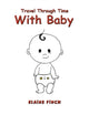 Book cover of: Travel Through Time with Baby. By: Elaine Finch